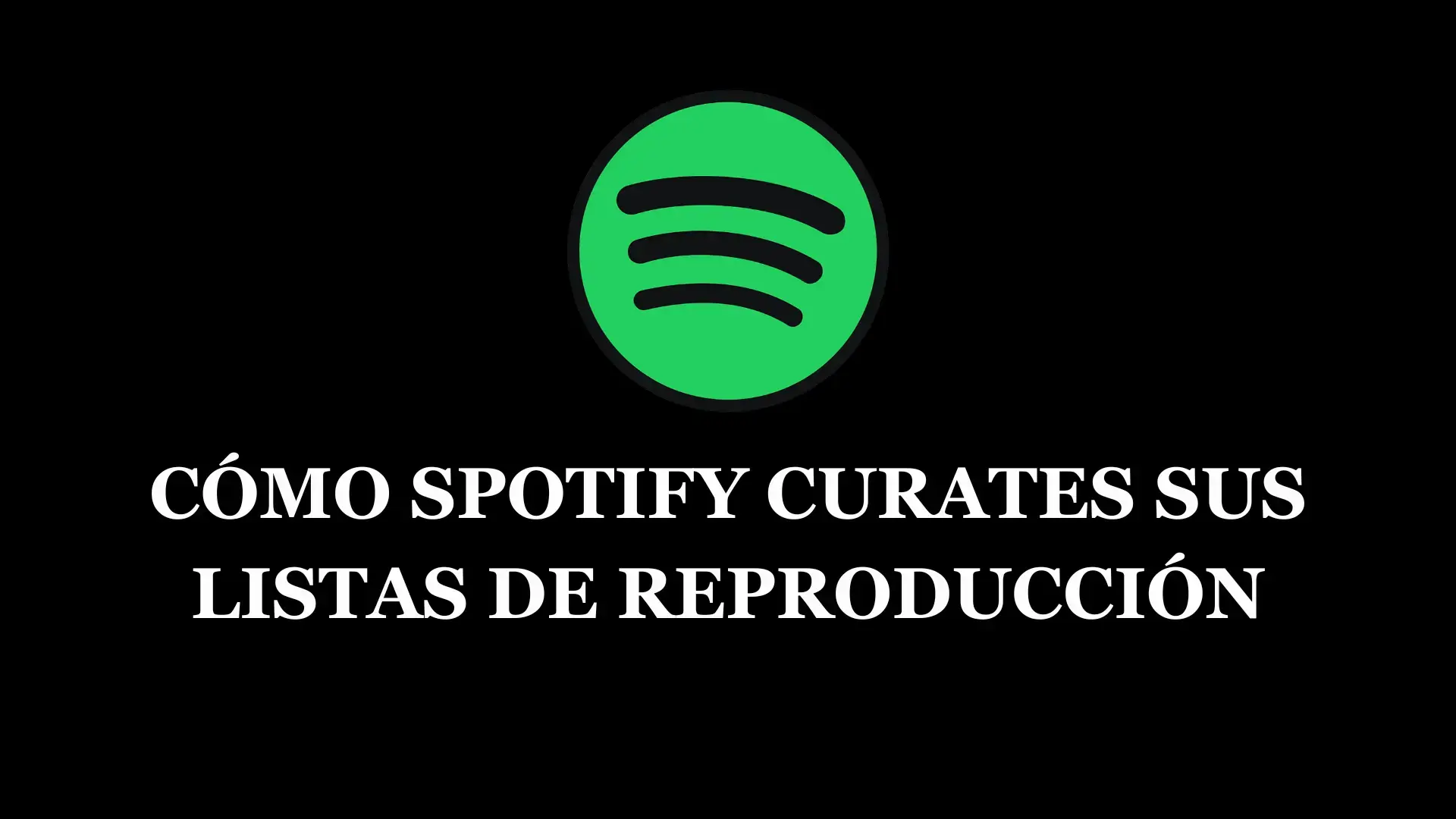 Como Spotify Curates sus Listas de Reproduccion