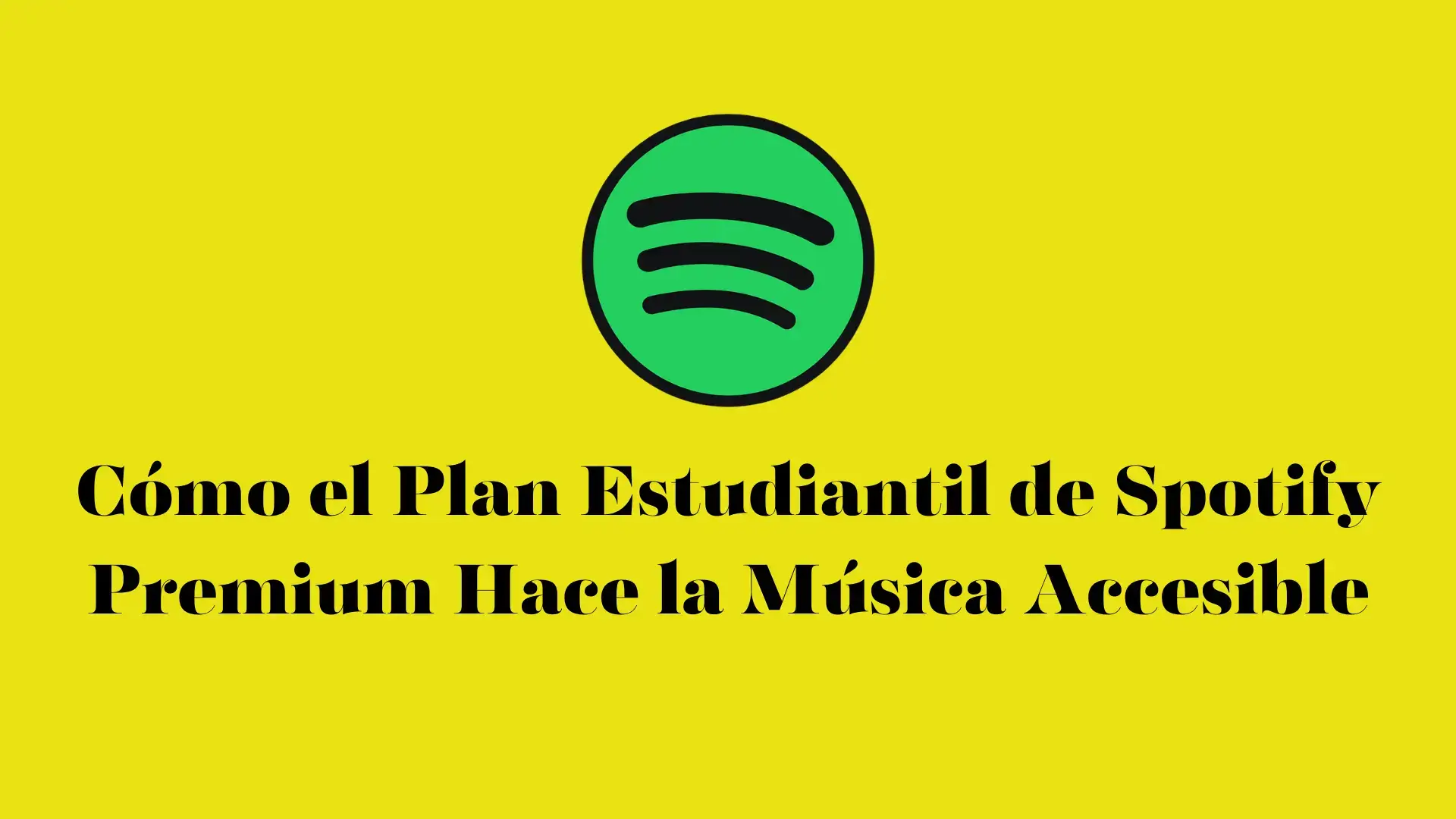 Como el Plan Estudiantil de Spotify Premium Hace la Musica Accesible